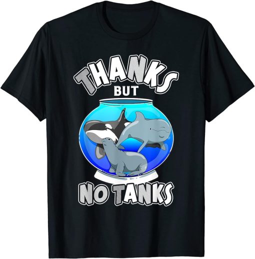 Thanks But No Tanks Bottlenose Dolphin, Seal, Save The Orcas T-Shirt