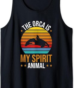 Orca Lovers Funny Whales The Orca Is My Spirit Animal Orcas Tank Top